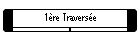 1�re Travers�e