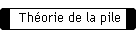 Th�orie de la pile