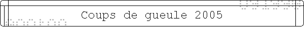 Coups de gueule 2005