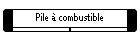 Pile � combustible