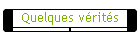 Quelques v�rit�s