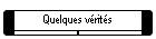 Quelques v�rit�s