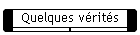Quelques v�rit�s