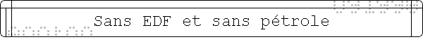 Sans EDF et sans p�trole