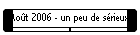 Ao�t 2006 - un peu de s�rieux