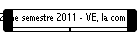 2�me semestre 2011 - VE, la com en berne !