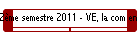2�me semestre 2011 - VE, la com en berne !