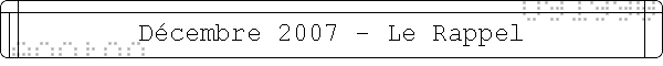 Dcembre 2007 - Le Rappel