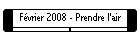 F�vrier 2008 - Prendre l'air