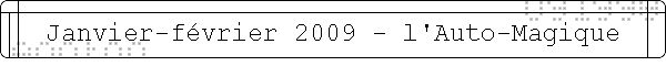 Janvier-fvrier 2009 - l'Auto-Magique