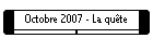 Octobre 2007 - La qu�te